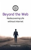 Beyond the Web: Rediscovering Life without Internet (eBook, ePUB)