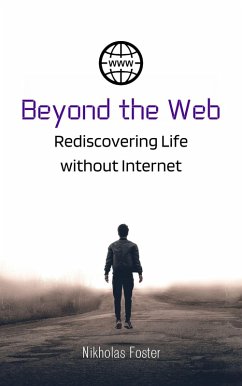 Beyond the Web: Rediscovering Life without Internet (eBook, ePUB) - Foster, Nicholas