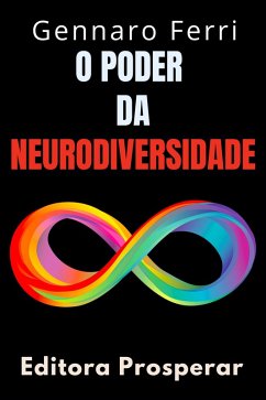 O Poder Da Neurodiversidade : Descubra A Beleza Que Existe Na Diferença (Coleção Inteligência Emocional, #29) (eBook, ePUB) - Prosperar, Editora; Ferri, Gennaro