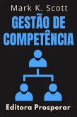 Gestão De Competência - Descubra Como Guiar Equipes Ao Sucesso (Coleção Liberdade Financeira, #7) (eBook, ePUB)