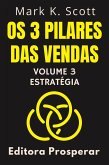 Os 3 Pilares Das Vendas - Volume 3 - Estratégia (Coleção Liberdade Financeira, #3) (eBook, ePUB) Os 3 Pilares Das Vendas - Volume 3 - Estratégia (Coleção Liberdade Financeira, #3) (eBook, ePUB)