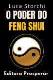 O Poder Do Feng Shui - Descubra Os Segredos Da Energia Positiva (Coleção Vida Equilibrada, #53) (eBook, ePUB)