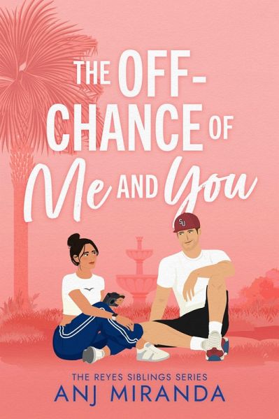 The Off-Chance of Me and You (The Reyes Siblings, #1) (eBook, ePUB)