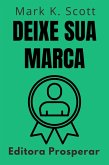 Deixe Sua Marca - Como Criar Uma Mensagem Memorável Para Qualquer Audiência (Coleção Liberdade Financeira, #10) (eBook, ePUB) Deixe Sua Marca - Como Criar Uma Mensagem Memorável Para Qualquer Audiência (Coleção Liberdade Financeira, #10) (eBook, ePUB)