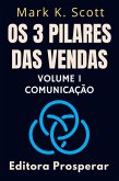 Os 3 Pilares Das Vendas - Volume 1 - Comunicação (Coleção Liberdade Financeira, #1) (eBook, ePUB)