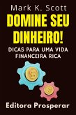 Domine Seu Dinheiro! - Dicas Para Uma Vida Financeira Rica (Coleção Liberdade Financeira, #4) (eBook, ePUB) Domine Seu Dinheiro! - Dicas Para Uma Vida Financeira Rica (Coleção Liberdade Financeira, #4) (eBook, ePUB)
