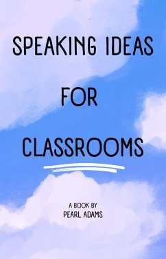 English Speaking Ideas and Activities for Classrooms (eBook, ePUB) - Adams, Pearl