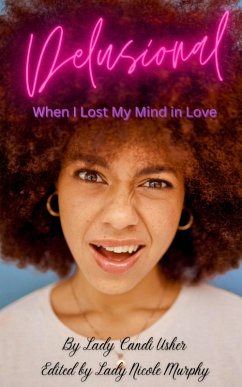 Delusional: When I Lost My Mind in Love (From the Soul: Books From Deep Within) (eBook, ePUB) - Usher, Candi; Murphy, Nicole