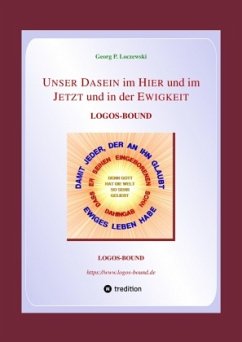 UNSER DASEIN im HIER und im JETZT und in der EWIGKEIT - Loczewski, Georg P.