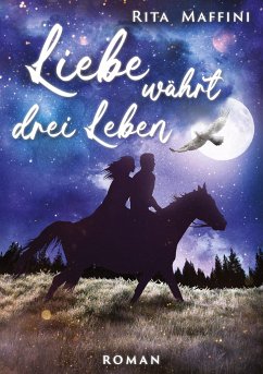 Liebe währt drei Leben - Maffini, Rita