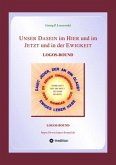 UNSER DASEIN im HIER und im JETZT und in der EWIGKEIT