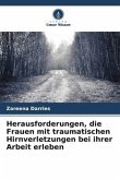 Herausforderungen, die Frauen mit traumatischen Hirnverletzungen bei ihrer Arbeit erleben