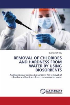 REMOVAL OF CHLORIDES AND HARDNESS FROM WATER BY USING BIOSORBENTS - Dey, Subhashish