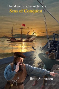 The Magellan Chronicles: Seas of Conquest (Book 2) (eBook, ePUB) - Stortroen, Brett