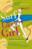 Surf Like a Girl: The Surfer Girl's Ultimate Guide to Paddling Out, Catching a Wave, and Surfing with Aloha (eBook, ePUB)