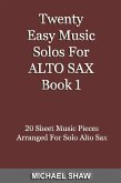 Twenty Easy Music Solos For Alto Sax Book 1 (Woodwind Solo's Sheet Music, #1) (eBook, ePUB) Twenty Easy Music Solos For Alto Sax Book 1 (Woodwind Solo's Sheet Music, #1) (eBook, ePUB)