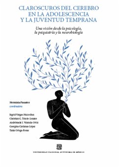 Claroscuros del cerebro en la adolescencia y la juventud temprana (eBook, ePUB) - Cárdenas-Rodríguez, Georgina; Ortega-Rosas, Tania; Pasantes, Herminia; Toledo-Lozano, Christian; Valencia-Ortiz, Andrómeda I.; Vargas-Huicochea, Ingrid