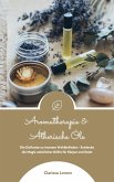 Aromatherapie und Ätherische Öle: Die Duftreise zu innerem Wohlbefinden - Entdecke die Magie natürlicher Düfte für Körper und Geist (eBook, ePUB)