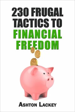 230 Frugal Tactics to Financial Freedom (eBook, ePUB) - Lackey, Ashton