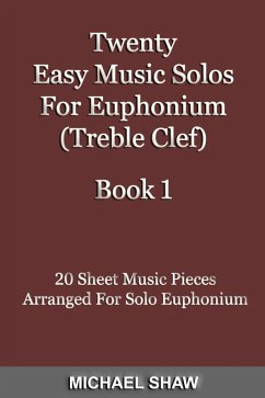 Cover Twenty Easy Music Solos For Euphonium (Treble Clef) Book 1 (eBook, ePUB)