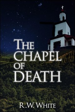 The Chapel of Death (eBook, ePUB) - White, R. W.