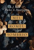 Meu Romeu sombrio - O dark romance de L.J. Shen e Parker S. Huntington é uma releitura moderna de Romeu e Julieta e A Bela e a Fera (eBook, ePUB)