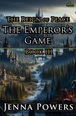 The Emperor's Game (The Reign of Peace, #3) (eBook, ePUB)