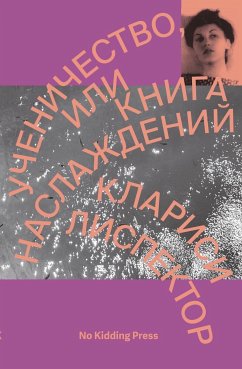 Uchenichestvo, ili Kniga naslazhdeniy (eBook, ePUB) - Lispektor, Klarisi