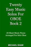Twenty Easy Music Solos For Oboe Book 2 (Woodwind Solo's Sheet Music, #10) (eBook, ePUB)