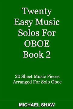 Twenty Easy Music Solos For Oboe Book 2 (Woodwind Solo's Sheet Music, #10) (eBook, ePUB) - Shaw, Michael