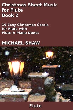 Christmas Sheet Music for Flute - Book 2 (Christmas Sheet Music For Woodwind Instruments, #6) (eBook, ePUB) - Shaw, Michael