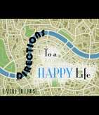 Directions To a Happy Life (eBook, ePUB)