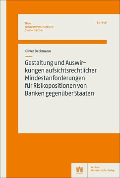 Gestaltung und Auswirkungen aufsichtsrechtlicher Mindestanforderungen für Risikopositionen von Banken gegenüber Staaten - Beckmann, Oliver