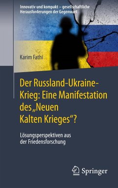 Der Russland-Ukraine-Krieg: Eine Manifestation des ¿Neuen Kalten Krieges¿? - Fathi, Karim