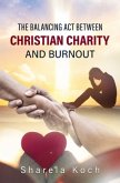 The Balancing Act Between Christian Charity And Burnout