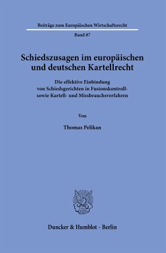 Schiedszusagen im europäischen und deutschen Kartellrecht - Pelikan, Thomas