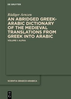 An Abridged Greek-Arabic Dictionary of the Medieval Translations from Greek into Arabic - Arnzen, Rüdiger