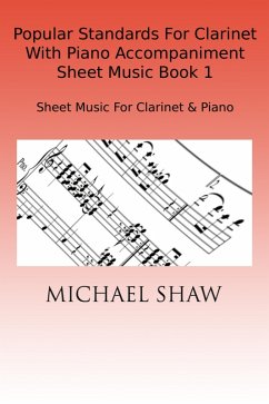 Popular Standards For Clarinet With Piano Accompaniment Sheet Music Book 1 (eBook, ePUB) - Shaw, Michael