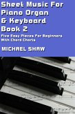Sheet Music For Piano Organ & Keyboard - Book 2 (Digital Sheet Music, #2) (eBook, ePUB)