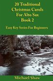 20 Traditional Christmas Carols For Alto Sax - Book 2 (eBook, ePUB) 20 Traditional Christmas Carols For Alto Sax - Book 2 (eBook, ePUB)