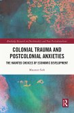 Colonial Trauma and Postcolonial Anxieties (eBook, PDF) Colonial Trauma and Postcolonial Anxieties (eBook, PDF)