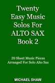 Twenty Easy Music Solos For Alto Sax Book 2 (Woodwind Solo's Sheet Music, #2) (eBook, ePUB)