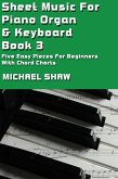Sheet Music For Piano Organ & Keyboard - Book 3 (Digital Sheet Music, #3) (eBook, ePUB)