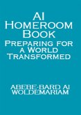 AI Homeroom Book: Preparing for a World Transformed (1A, #1) (eBook, ePUB)