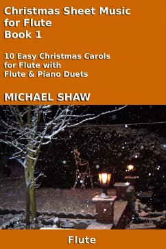 Christmas Sheet Music for Flute - Book 1 (Christmas Sheet Music For Woodwind Instruments, #5) (eBook, ePUB) - Shaw, Michael