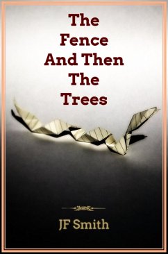 The Fence And Then The Trees (eBook, ePUB) - Smith, Jf