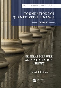 Foundations of Quantitative Finance: Book V General Measure and Integration Theory (eBook, PDF) - Reitano, Robert R.