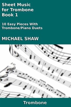 Sheet Music for Trombone - Book 1 (Brass And Piano Duets Sheet Music, #15) (eBook, ePUB) - Shaw, Michael