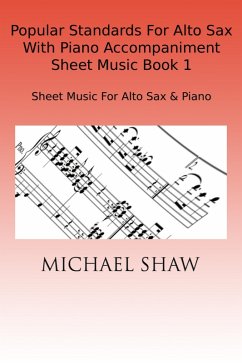 Popular Standards For Alto Sax With Piano Accompaniment Sheet Music Book 1 (eBook, ePUB) - Shaw, Michael