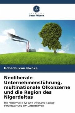 Neoliberale Unternehmensführung, multinationale Ölkonzerne und die Region des Nigerdeltas - Nwoke, Uchechukwu